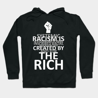 RACISM IS CREATED BY THE RICH (dark BG) Hoodie